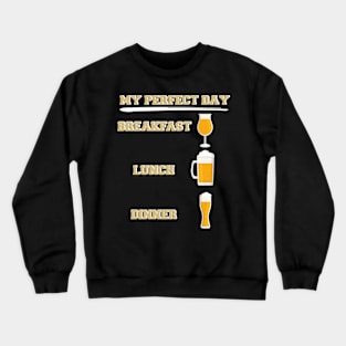 Beer My Perfect Day Crewneck Sweatshirt